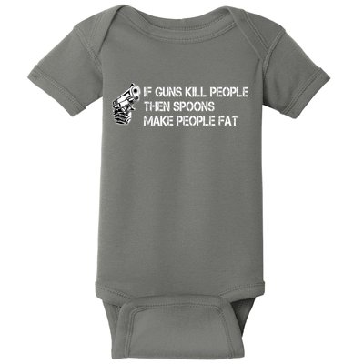 If Guns Kill People Then Spoons Make People Fat Funny Baby Bodysuit