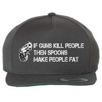 If Guns Kill People Then Spoons Make People Fat Funny Wool Snapback Cap