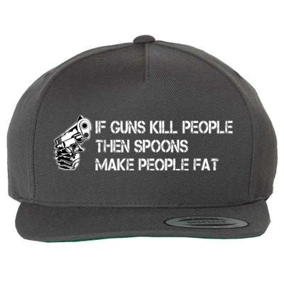 If Guns Kill People Then Spoons Make People Fat Funny Wool Snapback Cap