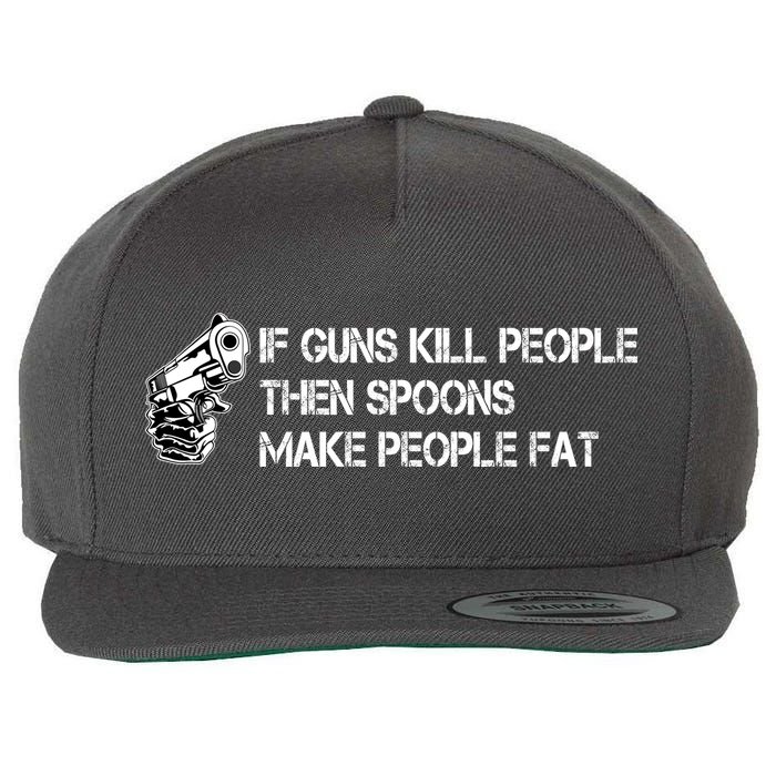 If Guns Kill People Then Spoons Make People Fat Funny Wool Snapback Cap