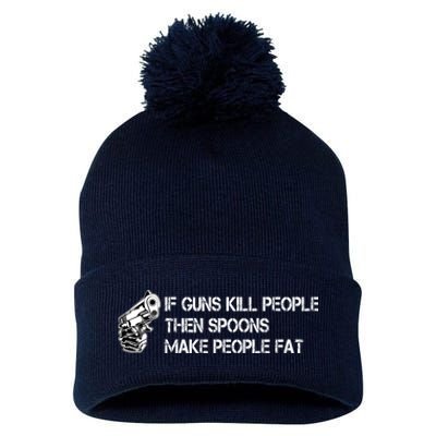 If Guns Kill People Then Spoons Make People Fat Funny Pom Pom 12in Knit Beanie