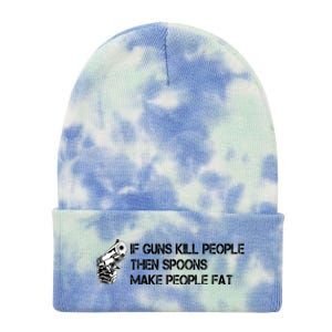 If Guns Kill People Then Spoons Make People Fat Funny Tie Dye 12in Knit Beanie