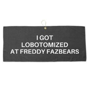 I Got Lobotomized At Freddy Fazbears Funny Meme Large Microfiber Waffle Golf Towel