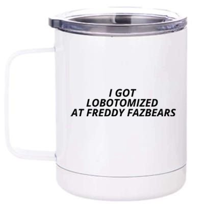 I Got Lobotomized At Freddy Fazbears Funny Meme 12 oz Stainless Steel Tumbler Cup