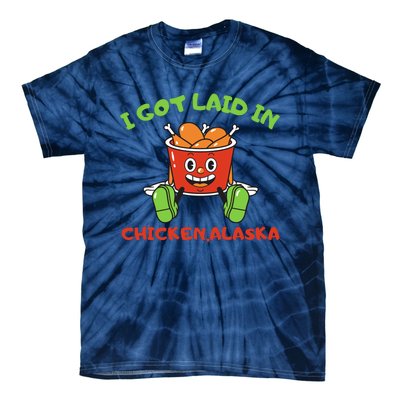 I Got Laid In Chicken Alaska Funny Tie-Dye T-Shirt