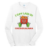 I Got Laid In Chicken Alaska Funny Tall Long Sleeve T-Shirt