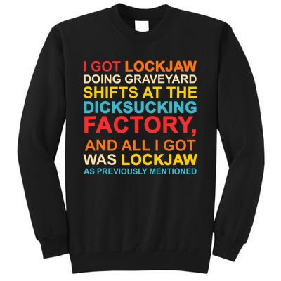 I Got Lockjaw Doing Graveyard Shifts At The Dicksucking Tall Sweatshirt