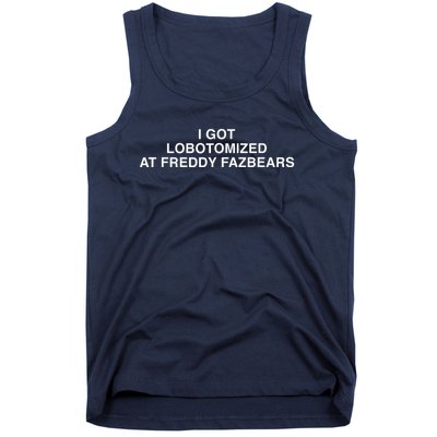 I Got Lobotomized At Freddy Fazbears Tank Top