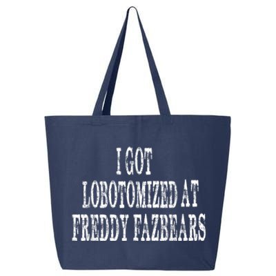 I Got Lobotomized At Freddy Fazbears Funny Meme 25L Jumbo Tote