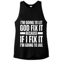 Im Gonna Let God Fix It Because If I Fix It Im Going To Jail Ladies PosiCharge Tri-Blend Wicking Tank