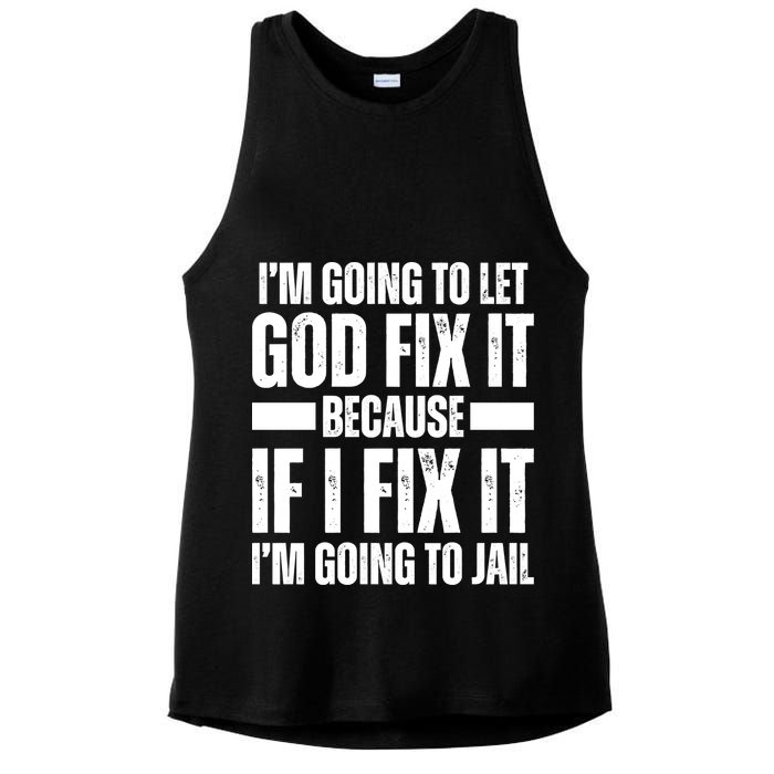 Im Gonna Let God Fix It Because If I Fix It Im Going To Jail Ladies PosiCharge Tri-Blend Wicking Tank