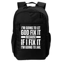 Im Gonna Let God Fix It Because If I Fix It Im Going To Jail Backpack