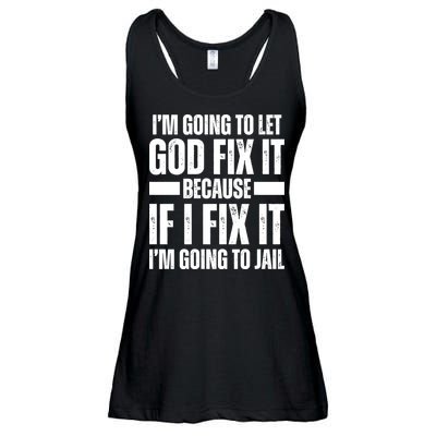 Im Gonna Let God Fix It Because If I Fix It Im Going To Jail Ladies Essential Flowy Tank