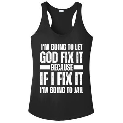 Im Gonna Let God Fix It Because If I Fix It Im Going To Jail Ladies PosiCharge Competitor Racerback Tank