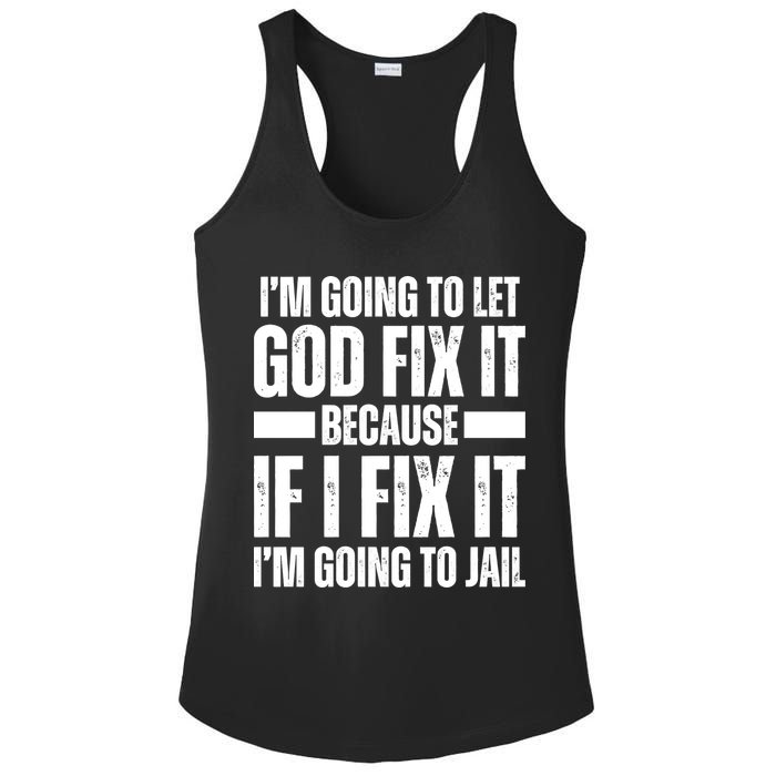 Im Gonna Let God Fix It Because If I Fix It Im Going To Jail Ladies PosiCharge Competitor Racerback Tank