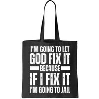 Im Gonna Let God Fix It Because If I Fix It Im Going To Jail Bag