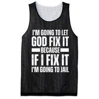 Im Gonna Let God Fix It Because If I Fix It Im Going To Jail Mesh Reversible Basketball Jersey Tank