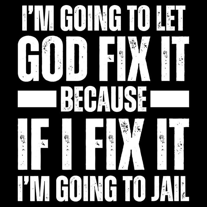 Im Gonna Let God Fix It Because If I Fix It Im Going To Jail Mousepad