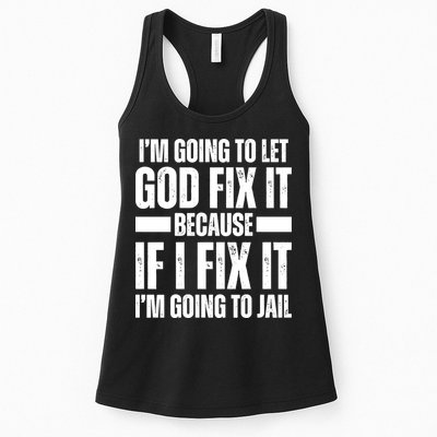 Im Gonna Let God Fix It Because If I Fix It Im Going To Jail Womens Tank Top