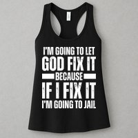 Im Gonna Let God Fix It Because If I Fix It Im Going To Jail Womens Tank Top