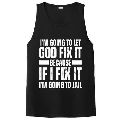 Im Gonna Let God Fix It Because If I Fix It Im Going To Jail PosiCharge Competitor Tank