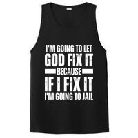 Im Gonna Let God Fix It Because If I Fix It Im Going To Jail PosiCharge Competitor Tank