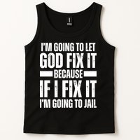 Im Gonna Let God Fix It Because If I Fix It Im Going To Jail Tank Top