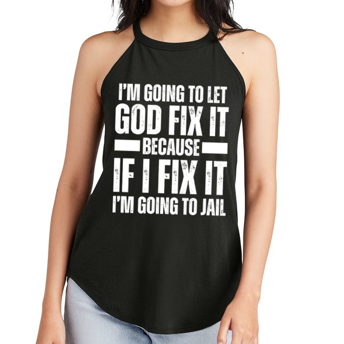Im Gonna Let God Fix It Because If I Fix It Im Going To Jail Women's Perfect Tri Rocker Tank