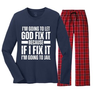 Im Gonna Let God Fix It Because If I Fix It Im Going To Jail Women's Long Sleeve Flannel Pajama Set 