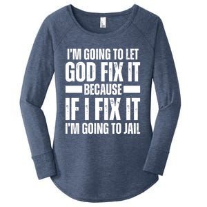 Im Gonna Let God Fix It Because If I Fix It Im Going To Jail Women's Perfect Tri Tunic Long Sleeve Shirt