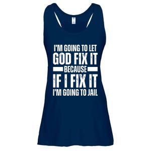 Im Gonna Let God Fix It Because If I Fix It Im Going To Jail Ladies Essential Flowy Tank