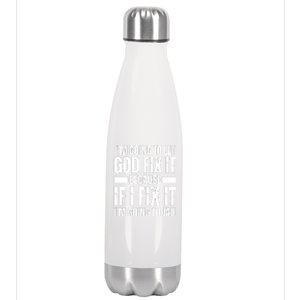 Im Gonna Let God Fix It Because If I Fix It Im Going To Jail Stainless Steel Insulated Water Bottle