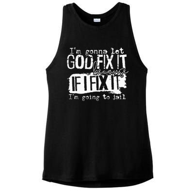 IM Gonna Let God Fix It Because If I Fix It Ladies PosiCharge Tri-Blend Wicking Tank