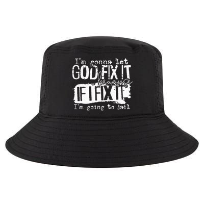 IM Gonna Let God Fix It Because If I Fix It Cool Comfort Performance Bucket Hat