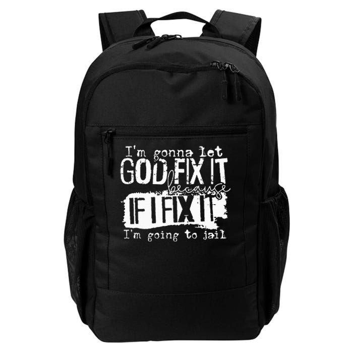 IM Gonna Let God Fix It Because If I Fix It Daily Commute Backpack