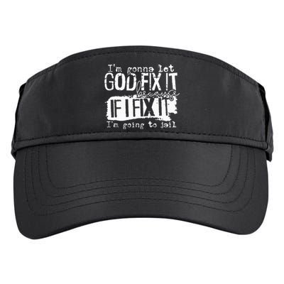 IM Gonna Let God Fix It Because If I Fix It Adult Drive Performance Visor