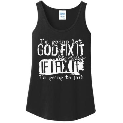 IM Gonna Let God Fix It Because If I Fix It Ladies Essential Tank