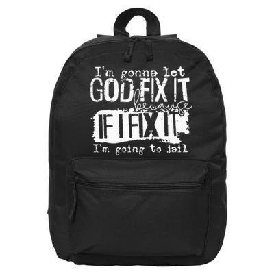 IM Gonna Let God Fix It Because If I Fix It 16 in Basic Backpack