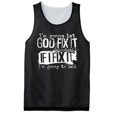 IM Gonna Let God Fix It Because If I Fix It Mesh Reversible Basketball Jersey Tank