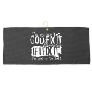 IM Gonna Let God Fix It Because If I Fix It Large Microfiber Waffle Golf Towel