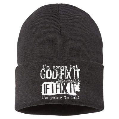 IM Gonna Let God Fix It Because If I Fix It Sustainable Knit Beanie