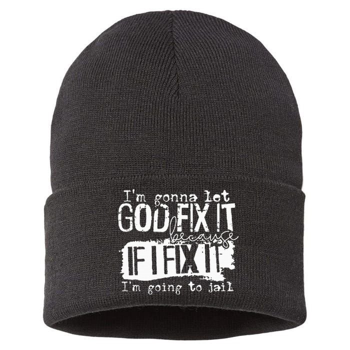 IM Gonna Let God Fix It Because If I Fix It Sustainable Knit Beanie