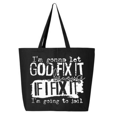 IM Gonna Let God Fix It Because If I Fix It 25L Jumbo Tote