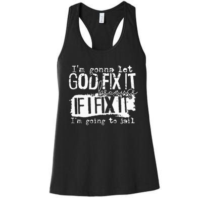 IM Gonna Let God Fix It Because If I Fix It Women's Racerback Tank