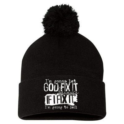 IM Gonna Let God Fix It Because If I Fix It Pom Pom 12in Knit Beanie