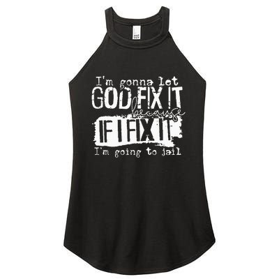 IM Gonna Let God Fix It Because If I Fix It Women's Perfect Tri Rocker Tank