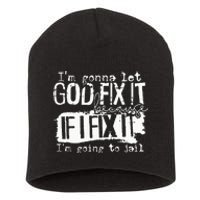 IM Gonna Let God Fix It Because If I Fix It Short Acrylic Beanie