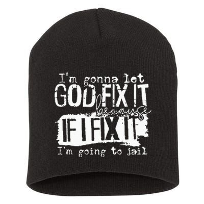 IM Gonna Let God Fix It Because If I Fix It Short Acrylic Beanie