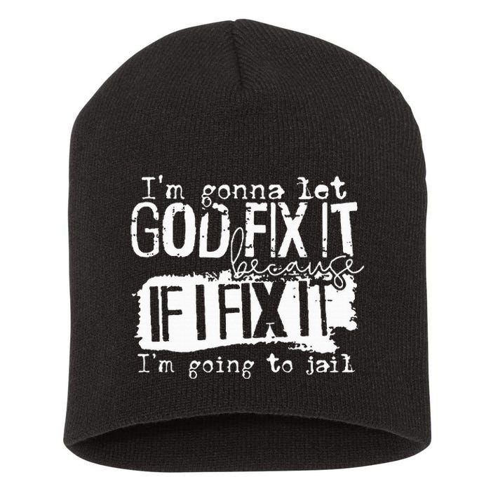 IM Gonna Let God Fix It Because If I Fix It Short Acrylic Beanie