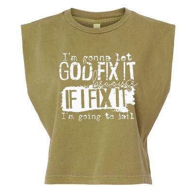 IM Gonna Let God Fix It Because If I Fix It Garment-Dyed Women's Muscle Tee